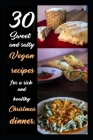 30 sweet and salty vegan recipes for a rich and healty dinner: With step-by-step explanation and must-see cooking secrets. By Maximiliano Andres Monticelli, Vetexdos Gmfb Cover Image