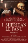 The Collected Supernatural and Weird Fiction of J. Sheridan Le Fanu: Volume 7-Including Two Novels, 'All in the Dark' and 'The Room in the Dragon Vola Cover Image