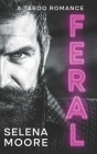 Feral: A Taboo Romance By Selena Moore Cover Image
