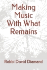 Making Music With What Remains Cover Image