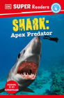DK Super Readers Level 4 Shark: Apex Predator By DK Cover Image