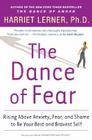 The Dance of Fear: Rising Above Anxiety, Fear, and Shame to Be Your Best and Bravest Self By Harriet Lerner Cover Image