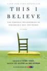This I Believe: The Personal Philosophies of Remarkable Men and Women By Jay Allison (Editor), Dan Gediman (Editor), Jay Allison (Editor), Dan Gediman (Editor) Cover Image