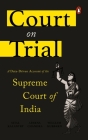 Court on Trial: A Data-Driven Account of the Supreme Court of India Cover Image