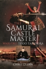 The Samurai Castle Master: Warlord Todo Takatora By Chris Glenn Cover Image