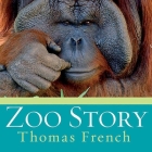 Zoo Story: Life in the Garden of Captives By Thomas French, John Allen Nelson (Read by) Cover Image