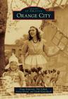 Orange City (Images of America) By Doug Anderson, Tim Schlak, Greta Grond Cover Image