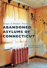 Abandoned Asylums of Connecticut By L. F. Blanchard, Tammy Rebello Cover Image