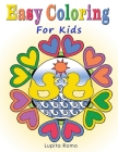Easy Coloring for Kids: A Relaxing Coloring Book for Active Children; Full of Fun, Easy, and Relaxing Mandalas. Also Ideal for Beginners and S By Lupita Romo Cover Image