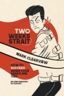 Two Weeks Strait: How to Succeed When Your Hands are Tied By Mark Clearview, Erik Berg (Editor), Madelyn Keys (Editor) Cover Image
