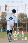 The Day God Played Baseball Cover Image