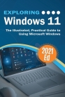 Exploring Windows 11: The Illustrated, Practical Guide to Using Microsoft Windows Cover Image