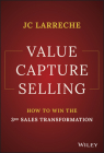 Value Capture Selling: How to Win the 3rd Sales Transformation By Jean-Claude Larreche Cover Image