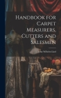 Handbook for Carpet Measurers, Cutters and Salesmen Cover Image