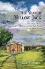 The Year of Yellow Jack: A Novel about Fever, Felicite, and the Early Years on the Bayou Teche Cover Image