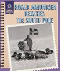 Roald Amundsen Reaches the South Pole By Rachael Morlock Cover Image