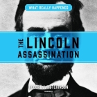What Really Happened: The Lincoln Assassination Lib/E By Robert J. Hutchinson, David Marantz (Read by) Cover Image