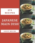 275 Japanese Main Dish Recipes: Happiness is When You Have a Japanese Main Dish Cookbook! Cover Image