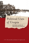 Political Uses of Utopia: New Marxist, Anarchist, and Radical Democratic Perspectives (New Directions in Critical Theory #26) By S. Chrostowska (Editor), James Ingram (Editor) Cover Image