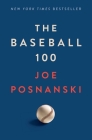 The Baseball 100 By Joe Posnanski Cover Image