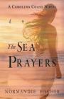The Sea Prayers: A Carolina Coast Novel Cover Image