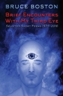 Brief Encounters with My Third Eye: Selected Short Poems 1975-2016 Cover Image