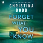 Forget What You Know By Christina Dodd, Vanessa Johansson (Read by) Cover Image
