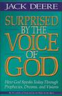 Surprised by the Voice of God: How God Speaks Today Through Prophecies, Dreams, and Visions By Jack S. Deere Cover Image