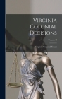 Virginia Colonial Decisions; Volume II By Virginia General Court Cover Image