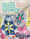 Quilt Lovely: 15 Vibrant Projects Using Piecing and Applique By Jen Kingwell Cover Image