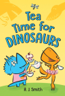 Tea Time for Dinosaurs By A. J. Smith Cover Image