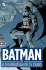 Batman: A Celebration of 75 Years By Various, Various (Illustrator) Cover Image