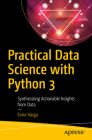Practical Data Science with Python 3: Synthesizing Actionable Insights from Data By Ervin Varga Cover Image