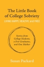 The Little Book of College Sobriety By Susan Packard Cover Image