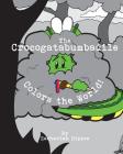 The Crocogatabumbadile Colors the World By Zachariah Rippee Cover Image