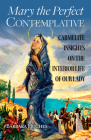 Mary the Perfect Contemplative: Carmelite Insights on the Interior Life of Our Lady By Barbara Hughes Cover Image