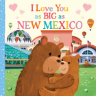 I Love You as Big as New Mexico By Rose Rossner, Joanne Partis (Illustrator) Cover Image