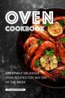 Oven Cookbook: Creatively Delicious Oven Recipes for Any Day of the Week By Alice Waterson Cover Image