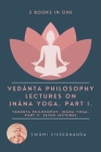 Vedânta Philosophy: Lectures on Jnâna Yoga. Part I.: Vedânta Philosophy: Jnâna Yoga. Part II. Seven Lectures. (2 Books i By Swâmi Vivekânanda Cover Image