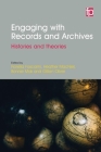 Engaging With Records And Archives: Histories And Theories By Gillian Oliver (Editor) Cover Image