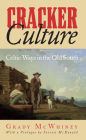 Cracker Culture: Celtic Ways in the Old South By Dr. Grady McWhiney, Forrest McDonald (Prologue by) Cover Image