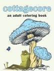 Cottagecore: Coloring Book for Adults By Aigul Hatun Cover Image