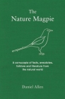 The Nature Magpie: A Cornucopia of Facts, Anecdotes, Folklore and Literature from the Natural World Cover Image