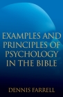 Examples and Principles of Psychology in the Bible By Dennis Farrell Cover Image