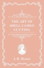 The Art Of Shell Cameo Cutting By J. B. Marsh Cover Image