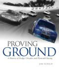 Proving Ground: A History of Dodge, Chrysler, and Plymouth Racing By Jim Schild Cover Image