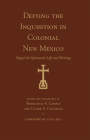 Defying the Inquisition in Colonial New Mexico: Miguel de Quintana's Life and Writings By Francisco A. Lomelí (Editor), Francisco A. Lomelí (Translator), Clark A. Colahan (Editor) Cover Image