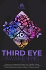 Third Eye Awakening: Discover New Perspectives to open your Third Eye Chakra, through Psychic Awareness, Healing and Meditation. Increases By Rudi Schulz Cover Image