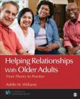 Helping Relationships with Older Adults: From Theory to Practice (Counseling and Professional Identity) By Williams Cover Image