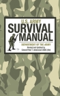 U.S. Army Survival Manual By U.S. Department of the Army, Peter T. Underwood Cover Image
